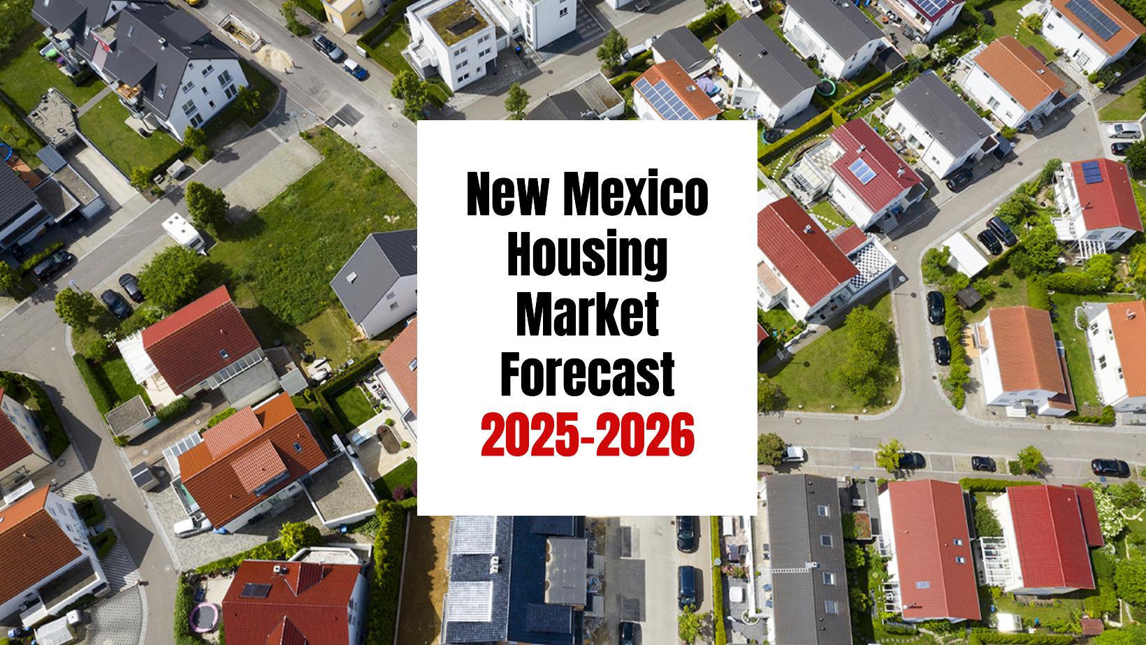 Southwestern US real estate market projections for New Mexico in 2025-2026.