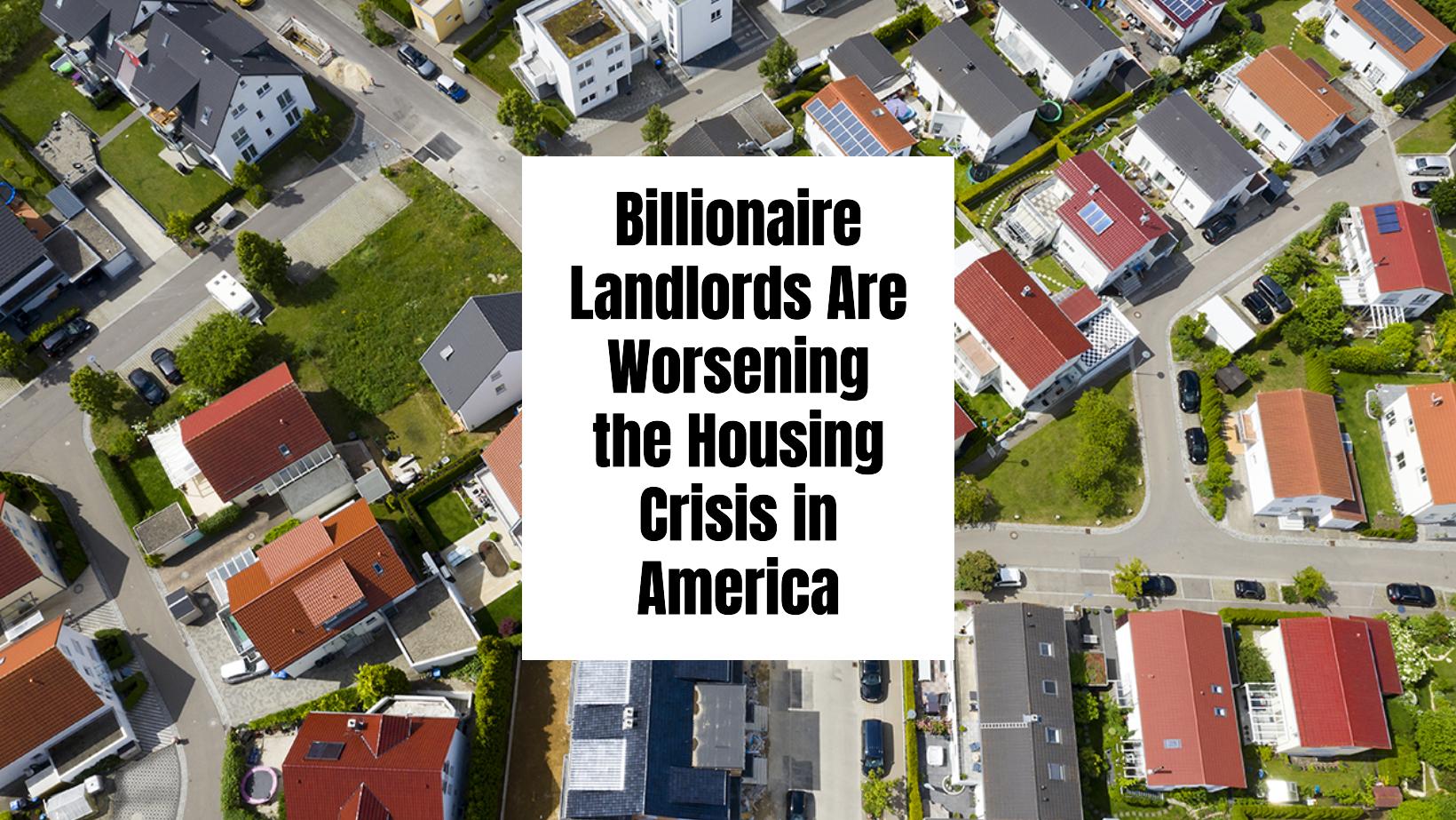 High-net-worth investors buying up US homes exacerbating housing shortage nationwide.