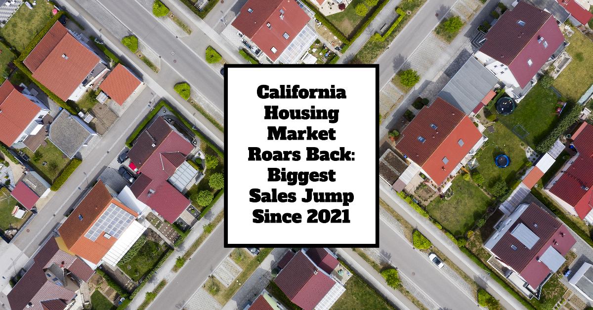 California real estate market sees significant surge in home sales activity statewide.