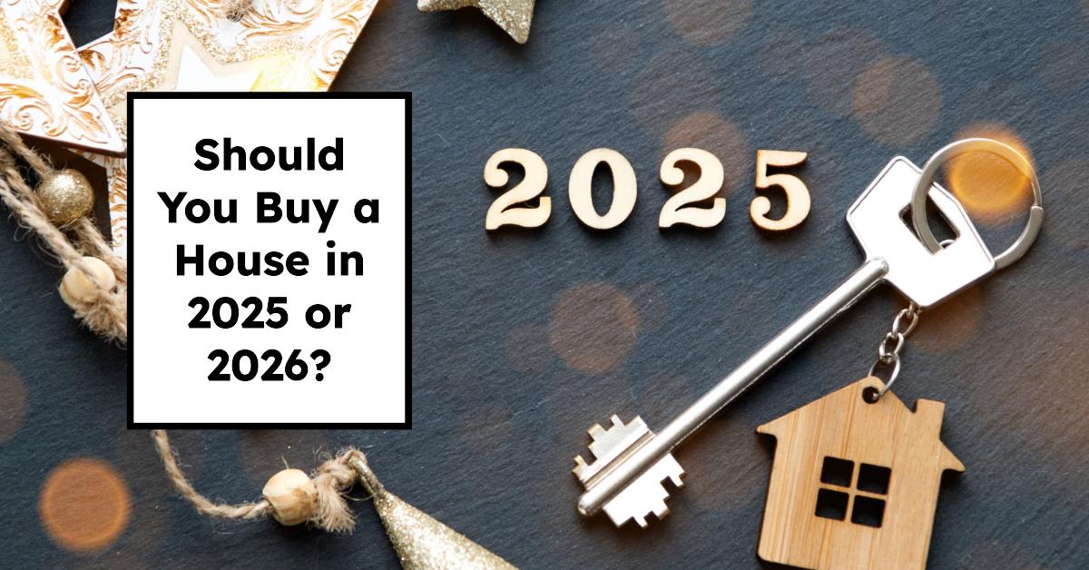 Real estate experts discuss homebuying timing in 2025 versus 2026 market.