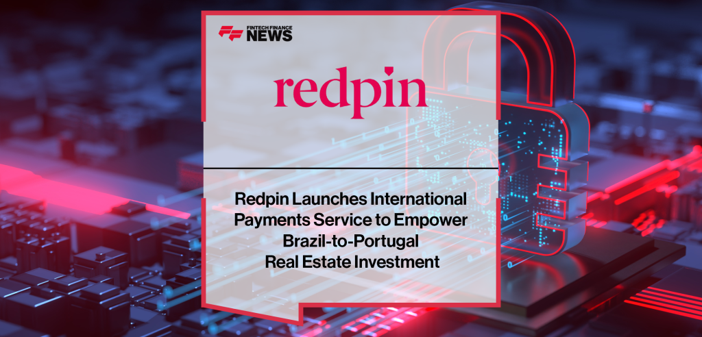 Brazilian real estate investors expand globally with Redpin's innovative payment solution launch.